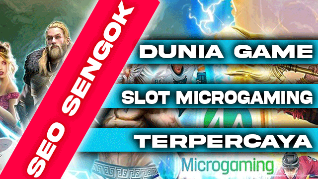 Dunia Game Slot Microgaming Terpercaya