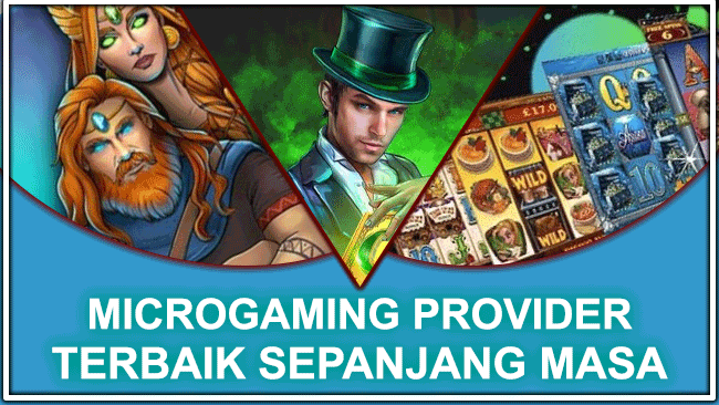 MICROGAMING PROVIDER TERBAIK SEPANJANG MASA