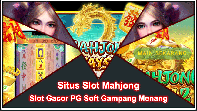 Situs Slot Mahjong Slot Gacor PG Soft Gampang Menang