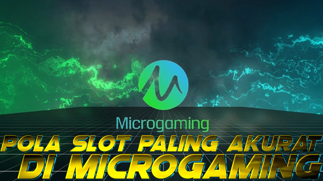 POLA SLOT PALING AKURAT DI MICROGAMING