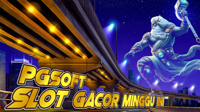 SLOT GACOR MINGGU INI DI PGSOFT