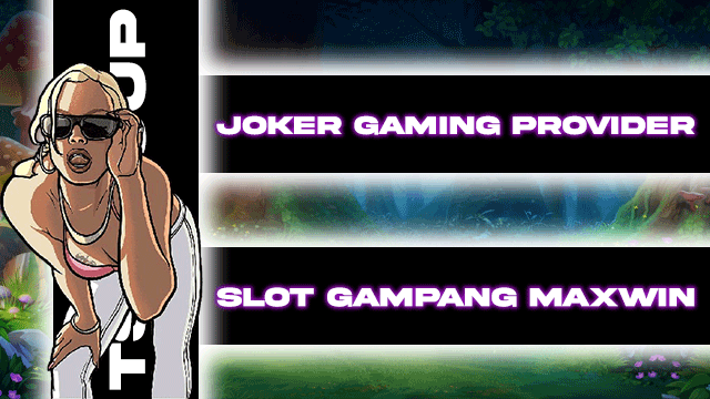 JOKER GAMING PROVIDER SLOT GAMPANG MAXWIN