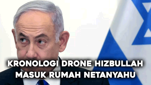 Kronologi Drone Hizbullah Masuk Rumah Netanyahu