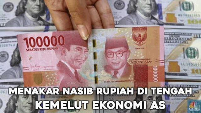 Menakar Nasib Rupiah di Tengah Kemelut Ekonomi AS