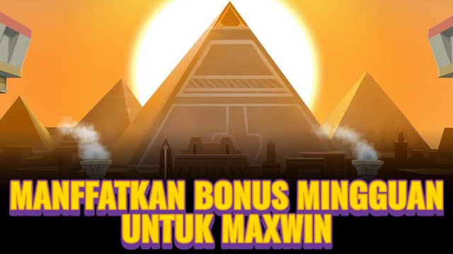 MANFAATKAN BONUS MINGGUAN UNTUK MAXWIN